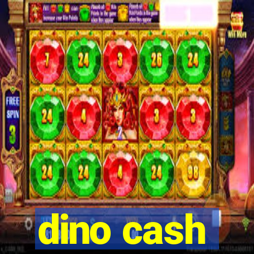 dino cash